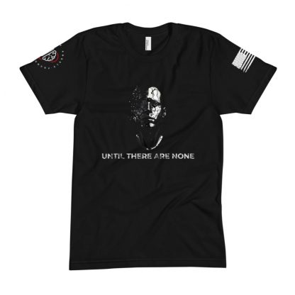 Until There Are None T-Shirt